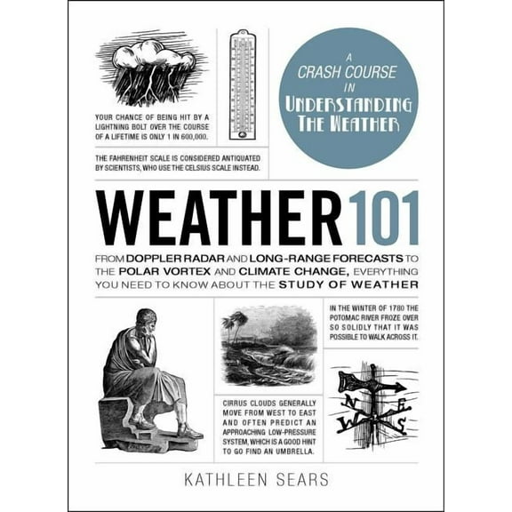 Adams 101 Weather 101: From Doppler Radar and Long-Range Forecasts to the Polar Vortex and Climate Change, Everything You Need to , (Hardcover)