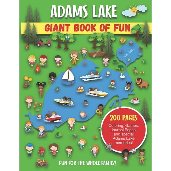 Adams Lake Giant Book of Fun: Coloring, Games, Journal Pages, and special Adams Lake Memories! (Paperback) by Bass And Pike Press