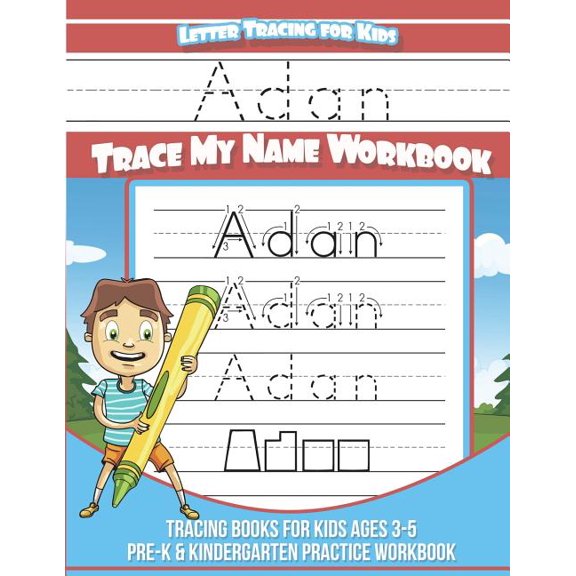 Adan Letter Tracing for Kids Trace my Name Workbook: Tracing Books for Kids ages 3 - 5 Pre-K & Kindergarten Practice Wor, (Paperback)