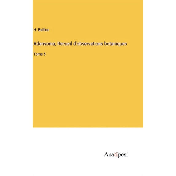Adansonia; Recueil d'observations botaniques: Tome 5, (Hardcover)