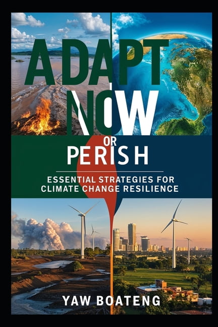 Adapt Now or Perish: Essential Strategies for Climate Change Resilience ...