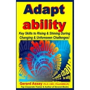 Adapt ability Key Skills to Rising & Shining During Changing & Unforeseen Challenges!, Paperback