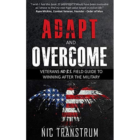 Pre-Owned Adapt and Overcome: Veterans No B.S. Field Guide To Winning After The Military Paperback
