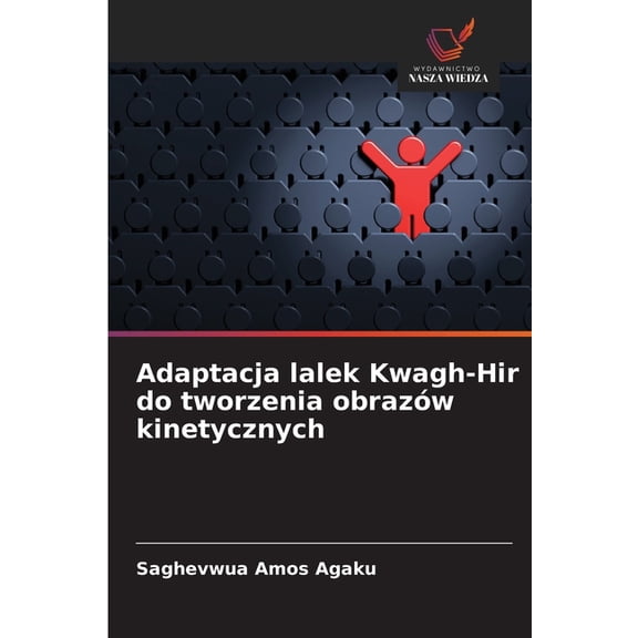 Adaptacja lalek Kwagh-Hir do tworzenia obrazw kinetycznych, (Paperback)