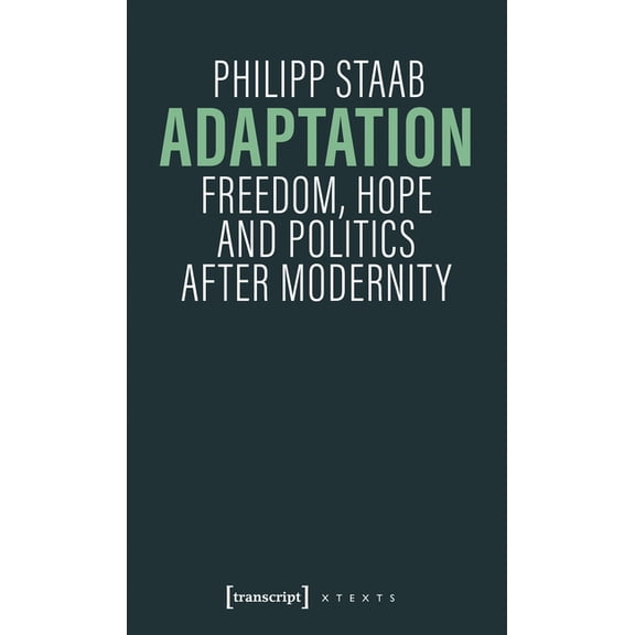 Adaptation: Freedom, Hope and Politics After Modernity, (Paperback)