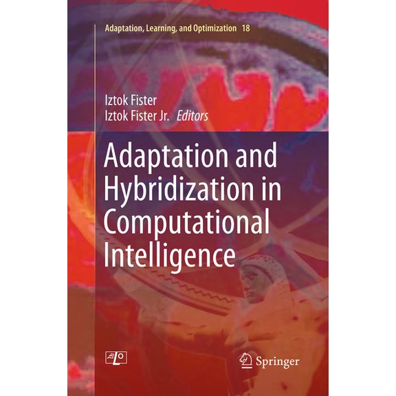 Adaptation, Learning, and Optimization Adaptation and Hybridization in Computational Intelligence, Book 18, (Paperback)