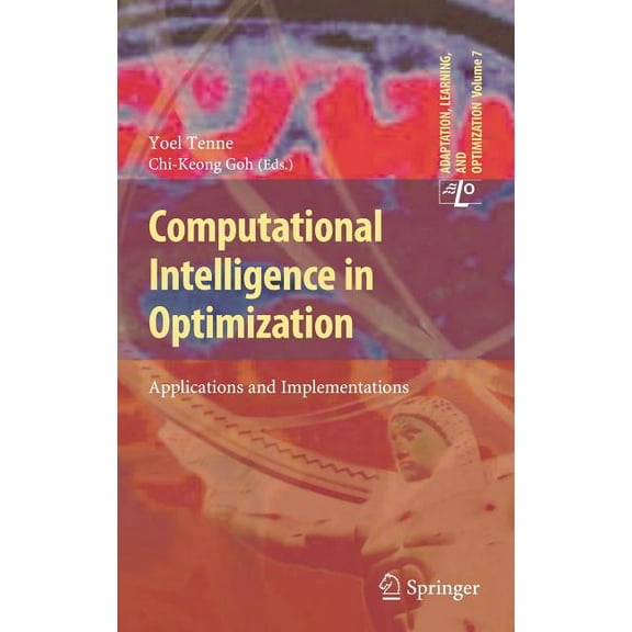Adaptation, Learning, and Optimization Computational Intelligence in Optimization: Applications and Implementations, Book 7, (Hardcover)