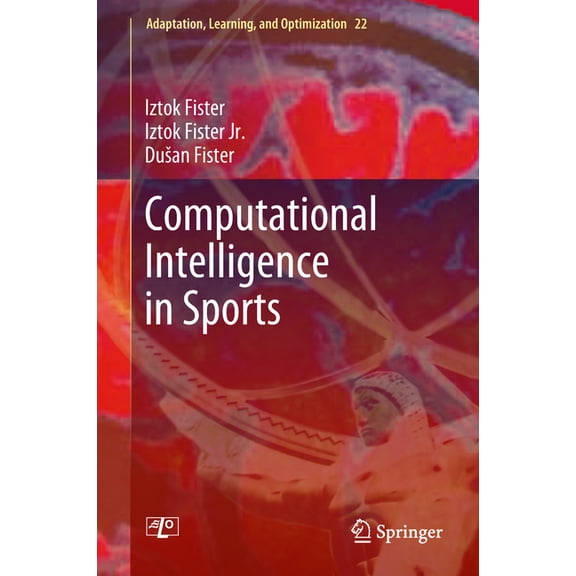 Adaptation, Learning, and Optimization Computational Intelligence in Sports, Book 22, (Hardcover)