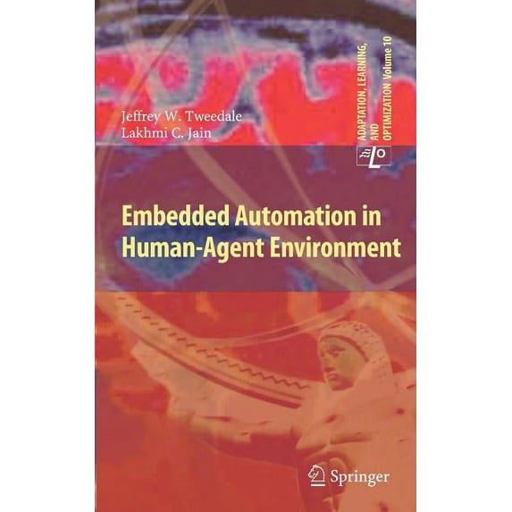Adaptation, Learning, and Optimization Embedded Automation in Human-Agent Environment, Book 10, (Hardcover)