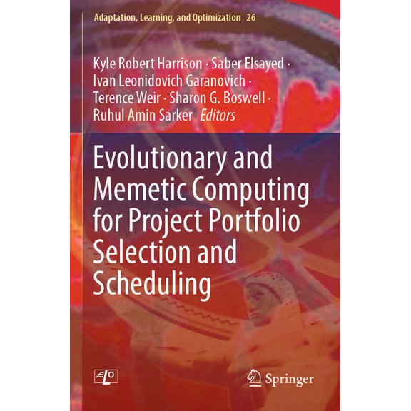 Adaptation, Learning, and Optimization Evolutionary and Memetic Computing for Project Portfolio Selection and Scheduling, Book 26, (Paperback)