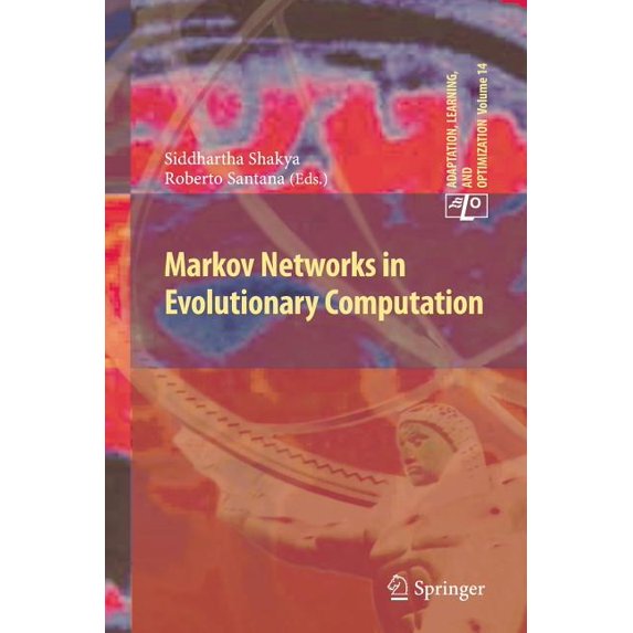 Adaptation, Learning, and Optimization Markov Networks in Evolutionary Computation, Book 14, (Paperback)