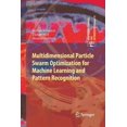 thumbnail image 1 of Adaptation, Learning, and Optimization Multidimensional Particle Swarm Optimization for Machine Learning and Pattern Recognition, Book 15, (Paperback), 1 of 1