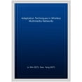 thumbnail image 1 of Adaptation Techniques in Wireless Multimedia Networks: 6 (Wireless Networks and Mobile Computing) by Wei Li (Hardcover) (2006) (New), 1 of 1