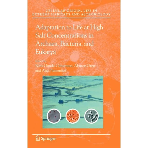 Cellular Origin, Life in Extreme Habitat Adaptation to Life at High Salt Concentrations in Archaea, Bacteria, and Eukarya, Book 9, (Hardcover)