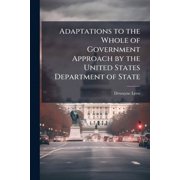 Adaptations to the Whole of Government Approach by the United States Department of State, Paperback