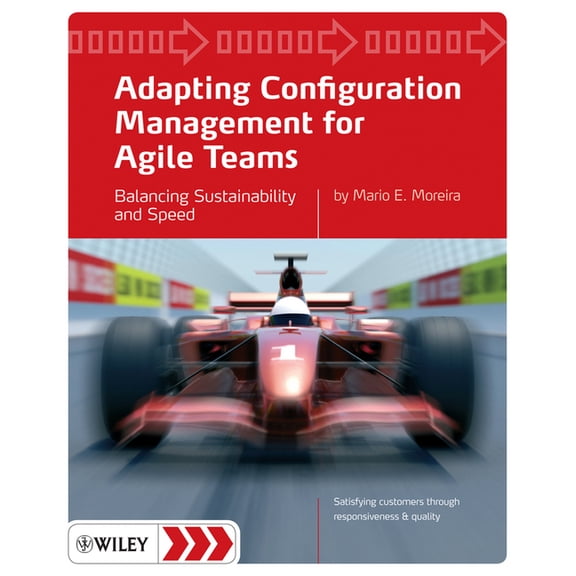 Adapting Configuration Management for Agile Teams: Balancing Sustainability and Speed, (Paperback)