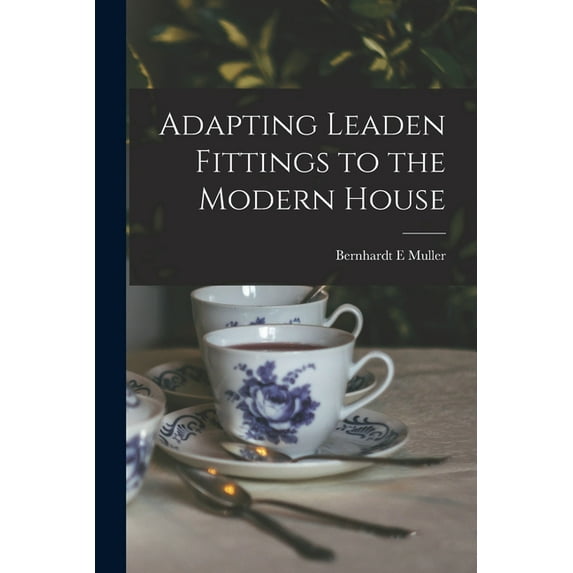 Adapting Leaden Fittings to the Modern House (Paperback)