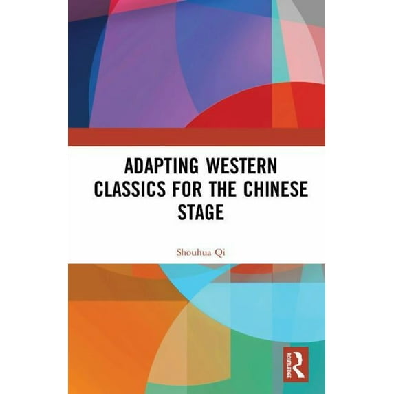 Adapting Western Classics for the Chinese Stage, (Hardcover)