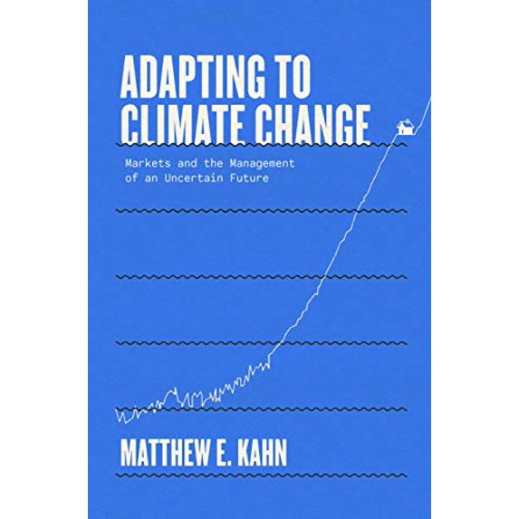 Pre-Owned Adapting to Climate Change: Markets and the Management of an Uncertain Future (Hardcover) 0300246714 9780300246711