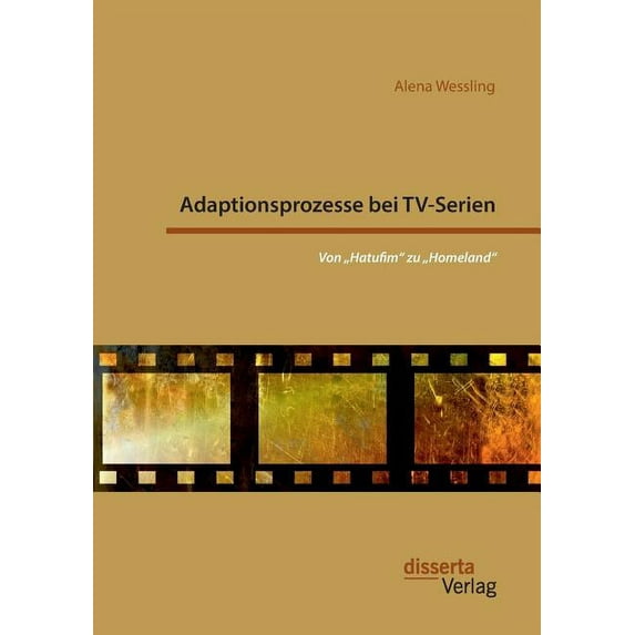 Adaptionsprozesse bei TV-Serien: Von "Hatufim zu "Homeland (Paperback)