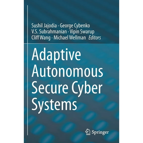 Adaptive Autonomous Secure Cyber Systems, (Paperback)