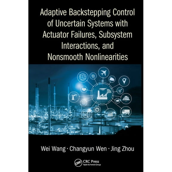 Adaptive Backstepping Control of Uncertain Systems with Actuator Failures, Subsystem Interactions, and Nonsmooth Nonline, (Paperback)