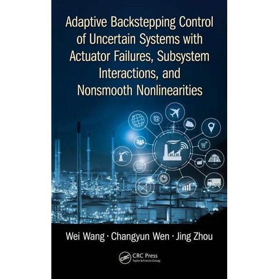 Adaptive Backstepping Control of Uncertain Systems with Actuator Failures, Subsystem Interactions, and Nonsmooth Nonline, (Hardcover)