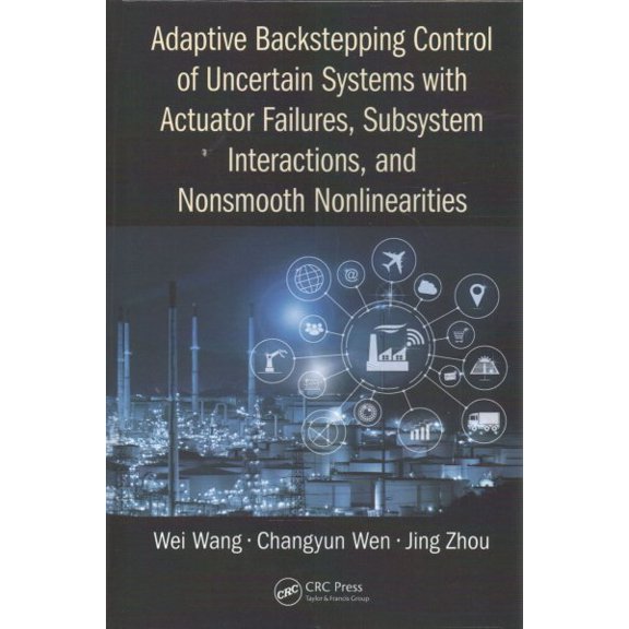 Pre-Owned Adaptive Backstepping Control of Uncertain Systems with Actuator Failures, Subsystem Interactions, and Nonsmooth Nonlinearities (Hardcover)