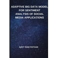 thumbnail image 1 of Adaptive Big Data Model for Sentiment Analysis of Social Media Applications (Paperback), 1 of 1