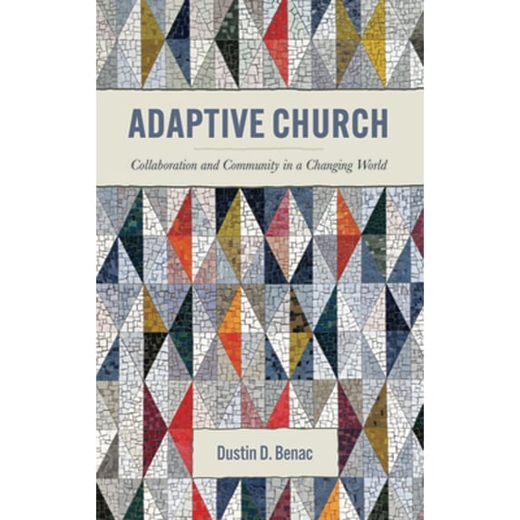 Pre-Owned Adaptive Church: Collaboration and Community in a Changing World (Hardcover) by Dustin D Benac
