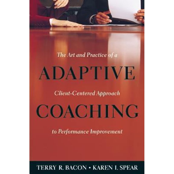 Pre-Owned Adaptive Coaching: The Art and Practice of a Client-Centered Approach to Performance Improvement (Hardcover) 0891061878 9780891061878