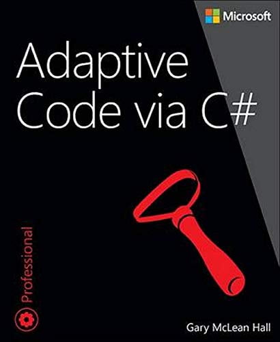 Pre-Owned Adaptive Code via C#: Agile coding with design patterns and SOLID principles (Paperback) 0735683204 9780735683204