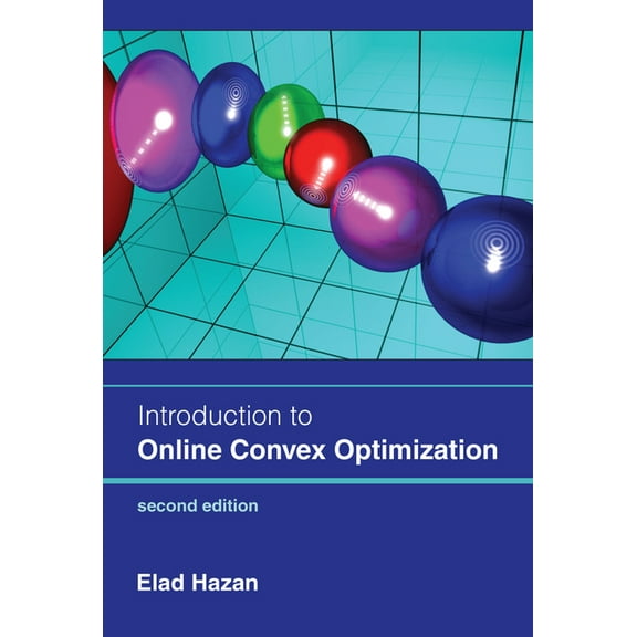 Adaptive Computation and Machine Learnin Introduction to Online Convex Optimization, Second Edition, (Hardcover)