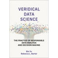 thumbnail image 1 of Adaptive Computation and Machine Learnin Veridical Data Science: The Practice of Responsible Data Analysis and Decision Making, (Hardcover), 1 of 1