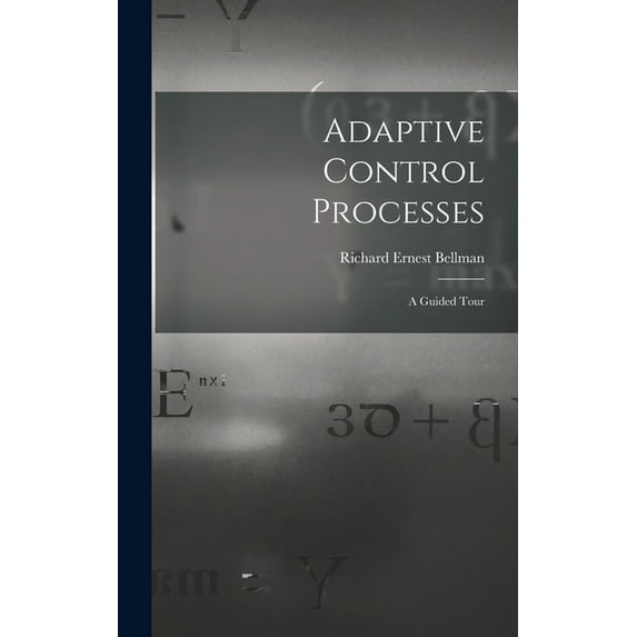 Adaptive Control Processes: a Guided Tour, (Hardcover)