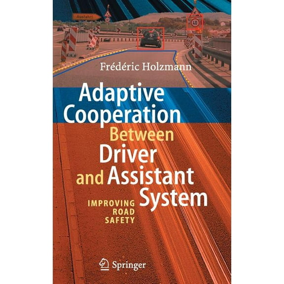 Adaptive Cooperation Between Driver and Assistant System: Improving Road Safety, (Hardcover)