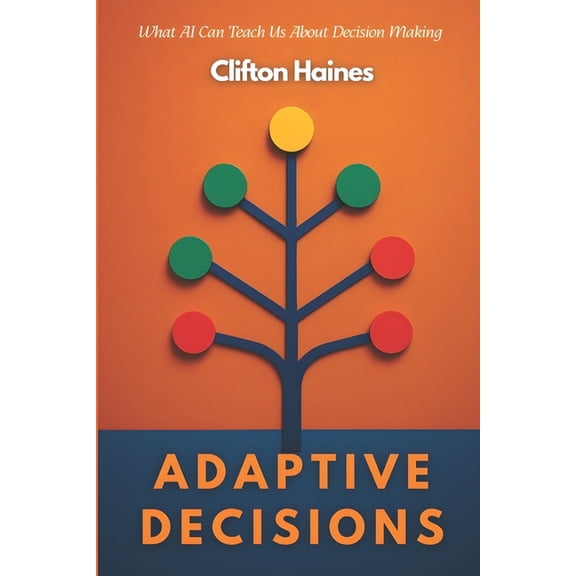 Adaptive Decisions: What AI Can Teach Us About Decision Making, (Paperback)