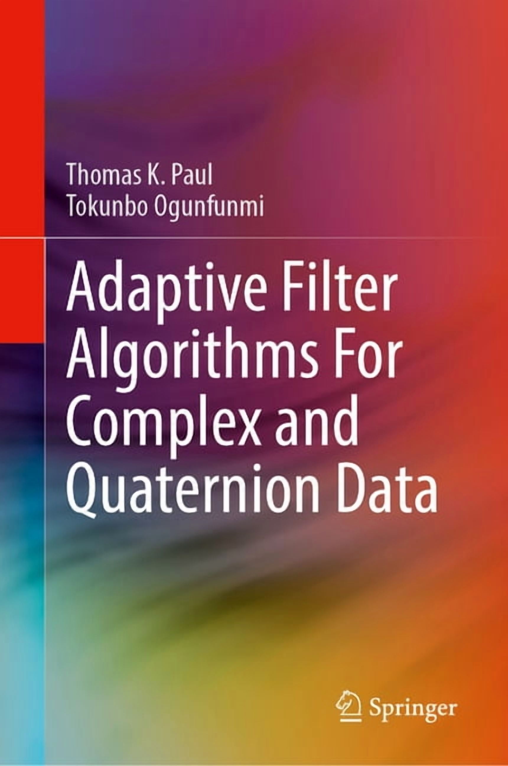Adaptive Filter Algorithms for Complex and Quaternion Data, (Hardcover)