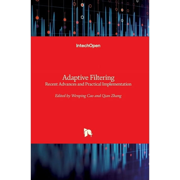 Adaptive Filtering: Recent Advances and Practical Implementation (Hardcover)