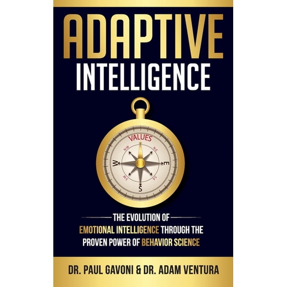 Adaptive Intelligence: The Evolution of Emotional Intelligence Through the Proven Power of Behavior Science, (Hardcover)