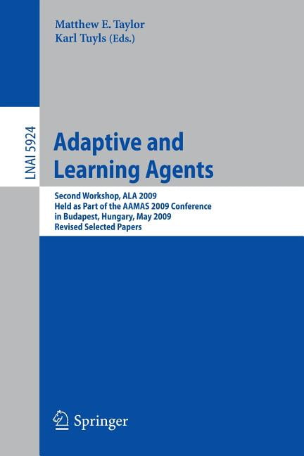 Adaptive Learning Agents: Second Workshop, ALA 2009 Held as Part of the AAMAS 2009 Conference in Budapest, Hungary, May 12, 2009 Revised Selected Papers (Paperback)