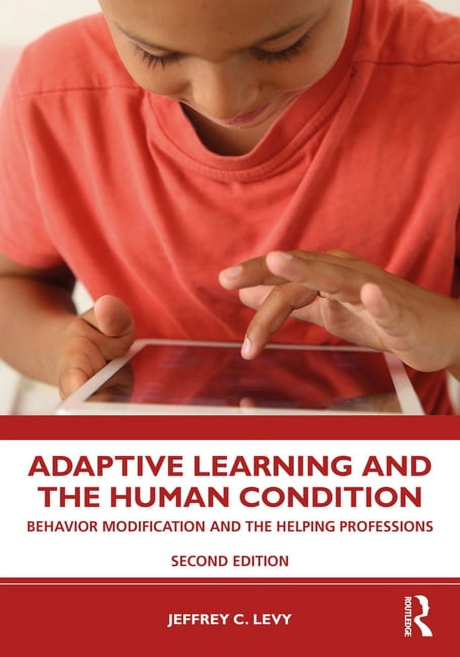 Adaptive Learning and the Human Condition: Behavior Modification and the Helping Professions, (Paperback)