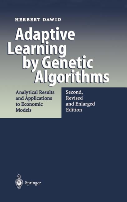 Adaptive Learning by Genetic Algorithms: Analytical Results and Applications to Economic Models (Hardcover)