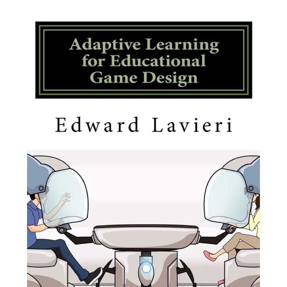 Adaptive Learning for Educational Game Design, (Paperback)