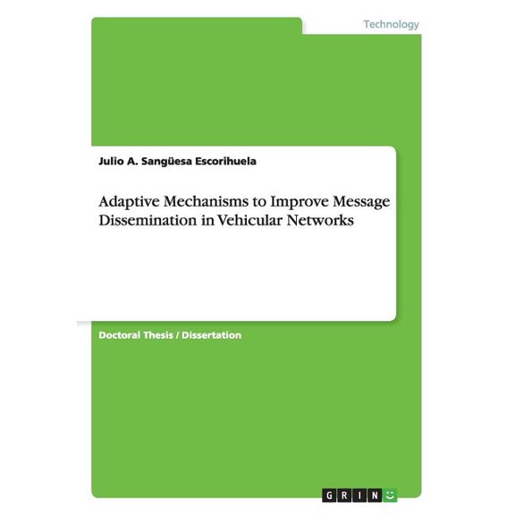 Adaptive Mechanisms to Improve Message Dissemination in Vehicular Networks (Paperback)