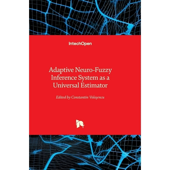 Adaptive Neuro-Fuzzy Inference System as a Universal Estimator, (Hardcover)