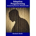 thumbnail image 1 of Adaptive Programming : Composing Dynamic, Modular Code (Paperback), 1 of 1