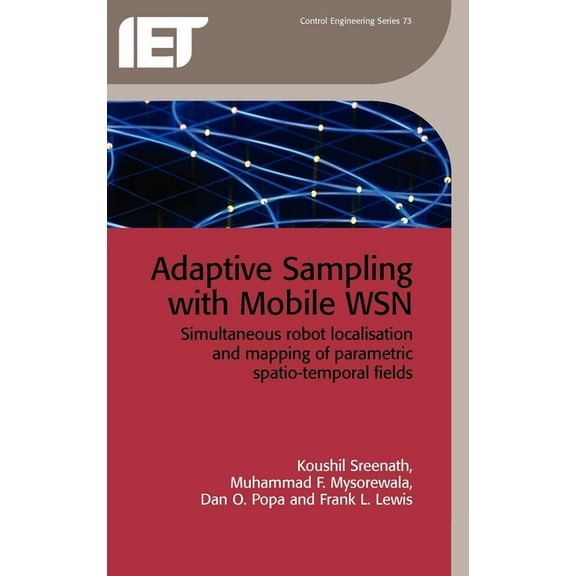 Control, Robotics and Sensors: Adaptive Sampling with Mobile Wsn: Simultaneous Robot Localisation and Mapping of Paramagnetic Spatio-Temporal Fields (Hardcover)