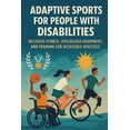 thumbnail image 1 of Adaptive Sports for People with Disabilities: Inclusive Fitness, Specialized Equipment, and Training for Accessible Athl, (Paperback), 1 of 1