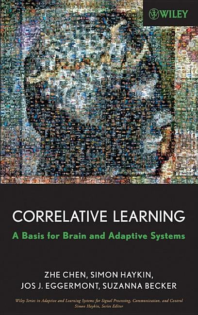 Adaptive and Cognitive Dynamic Systems:  Correlative Learning: A Basis for Brain and Adaptive Systems, Book 49, (Hardcover)